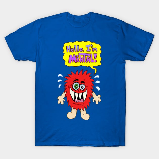 Hello. I'm Mental! T-Shirt by MalcolmKirk